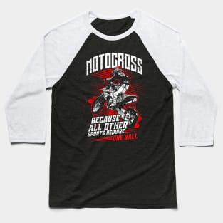 Motocross Because All Other Sports Require One Ball Baseball T-Shirt